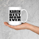 Karen Best Mum Ever - 15 Oz Coffee Mug