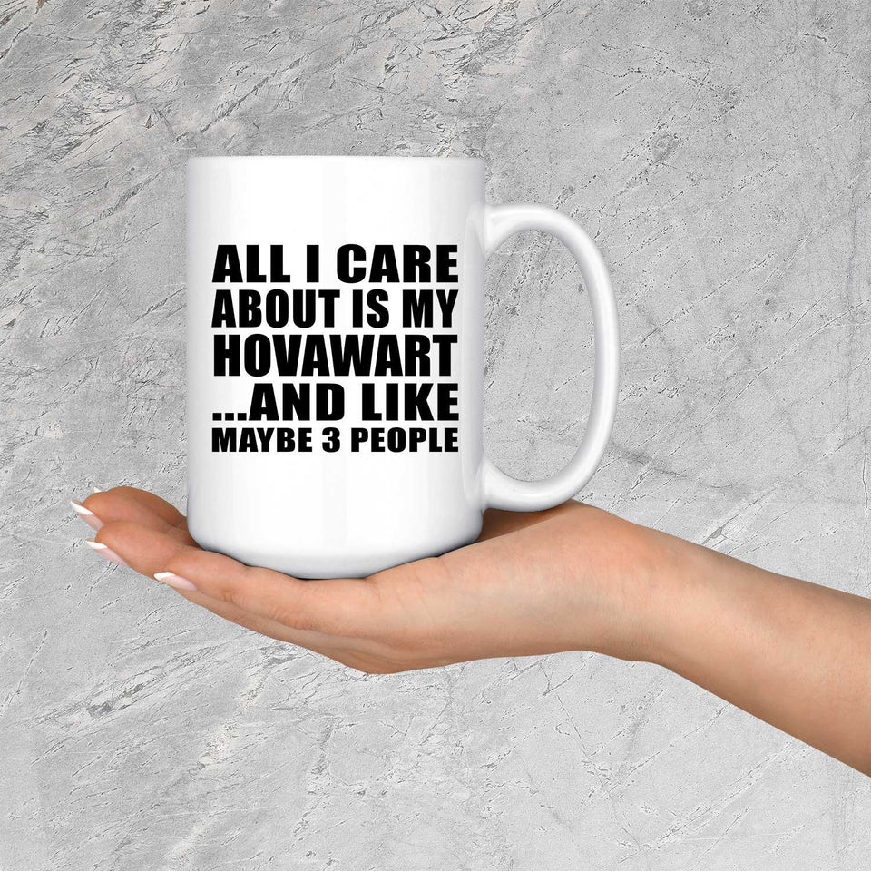 All I Care About Is My Hovawart - 15 Oz Coffee Mug