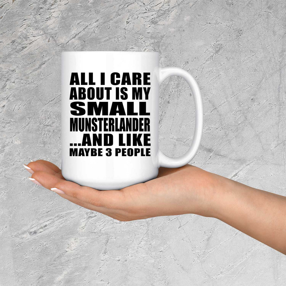 All I Care About Is My Small Munsterlander - 15 Oz Coffee Mug
