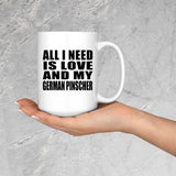 All I Need Is Love And My German Pinscher - 15 Oz Coffee Mug