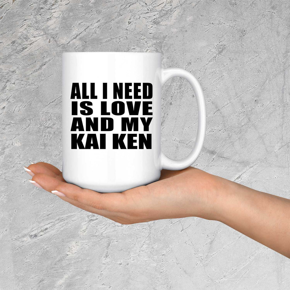 All I Need Is Love And My Kai Ken - 15 Oz Coffee Mug