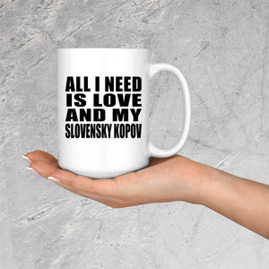 All I Need Is Love And My Slovensky Kopov - 15 Oz Coffee Mug