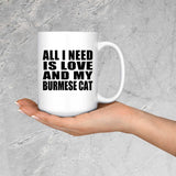 All I Need Is Love And My Burmese Cat - 15 Oz Coffee Mug