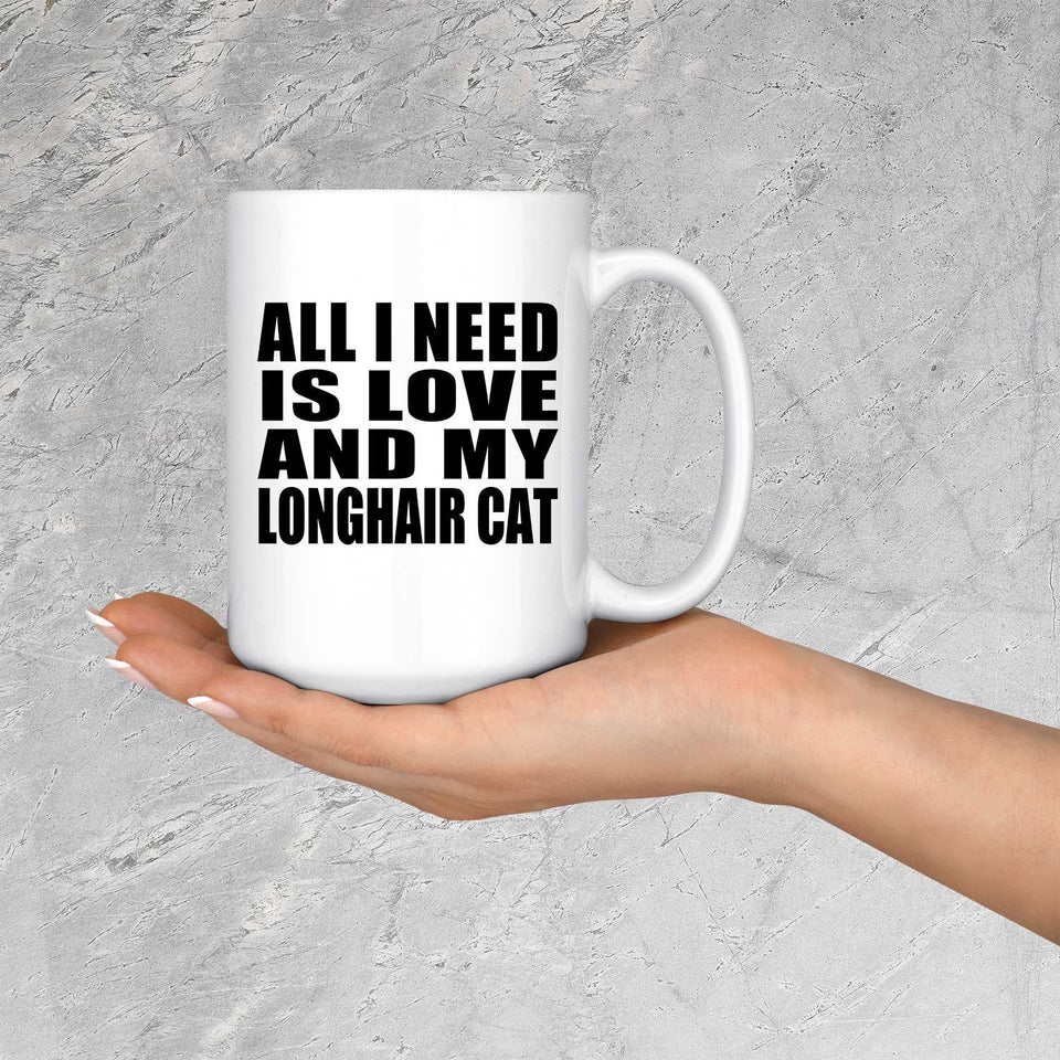 All I Need Is Love And My Longhair Cat - 15 Oz Coffee Mug