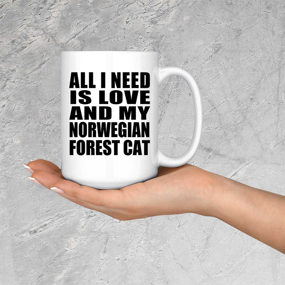 All I Need Is Love And My Norwegian Forest Cat - 15 Oz Coffee Mug