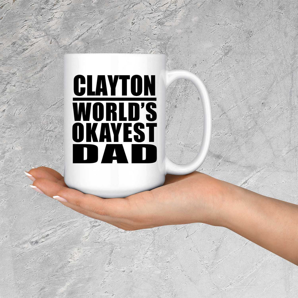 Clayton World's Okayest Dad - 15 Oz Coffee Mug