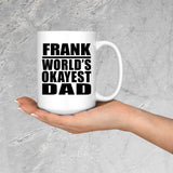 Frank World's Okayest Dad - 15 Oz Coffee Mug