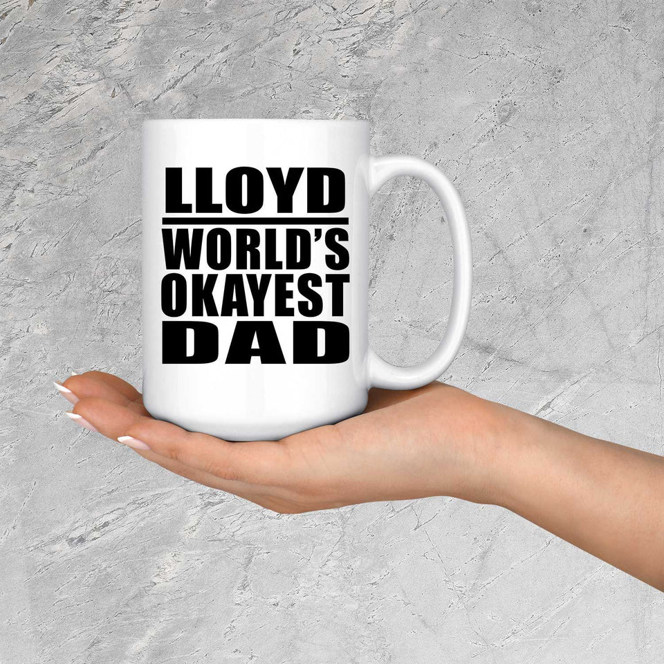 Lloyd World's Okayest Dad - 15 Oz Coffee Mug