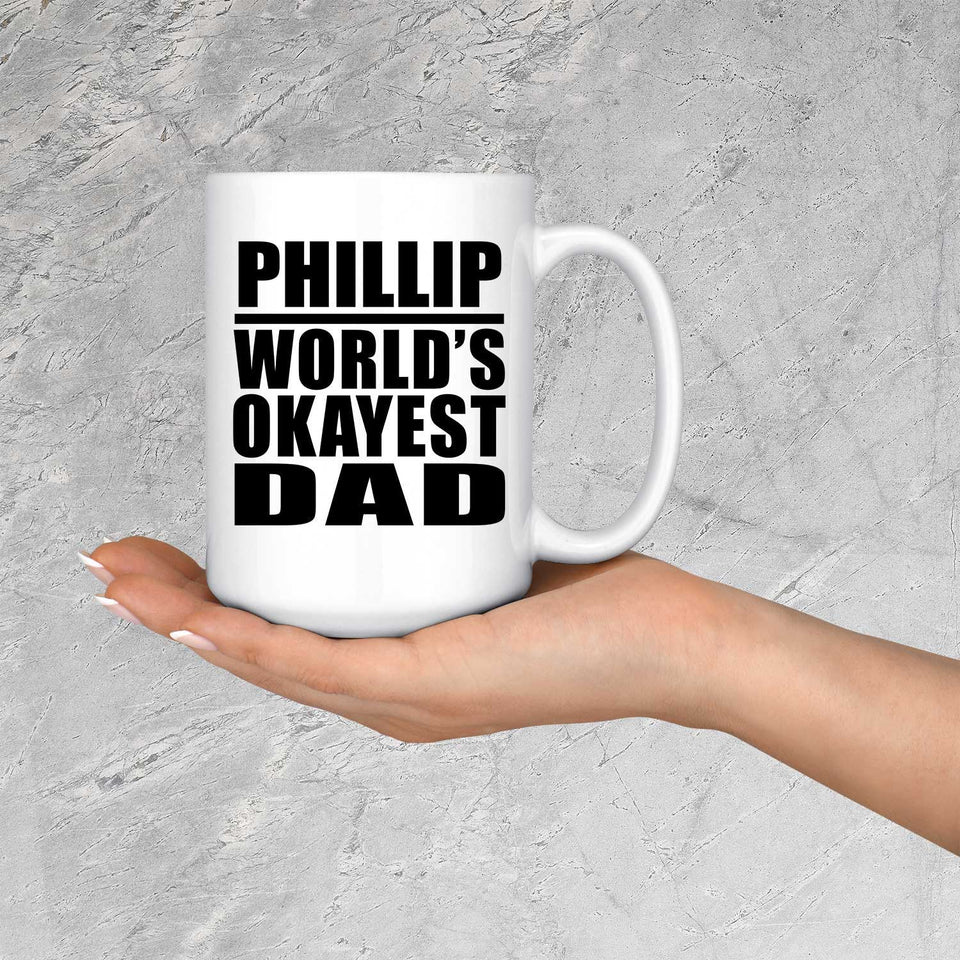 Phillip World's Okayest Dad - 15 Oz Coffee Mug