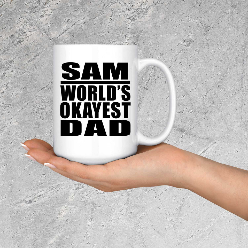 Sam World's Okayest Dad - 15 Oz Coffee Mug