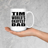 Tim World's Okayest Dad - 15 Oz Coffee Mug