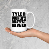 Tyler World's Okayest Dad - 15 Oz Coffee Mug