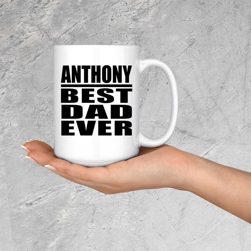 Anthony Best Dad Ever - 15 Oz Coffee Mug