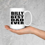 Billy Best Dad Ever - 15 Oz Coffee Mug
