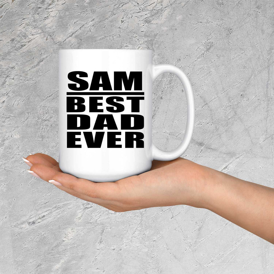 Sam Best Dad Ever - 15 Oz Coffee Mug