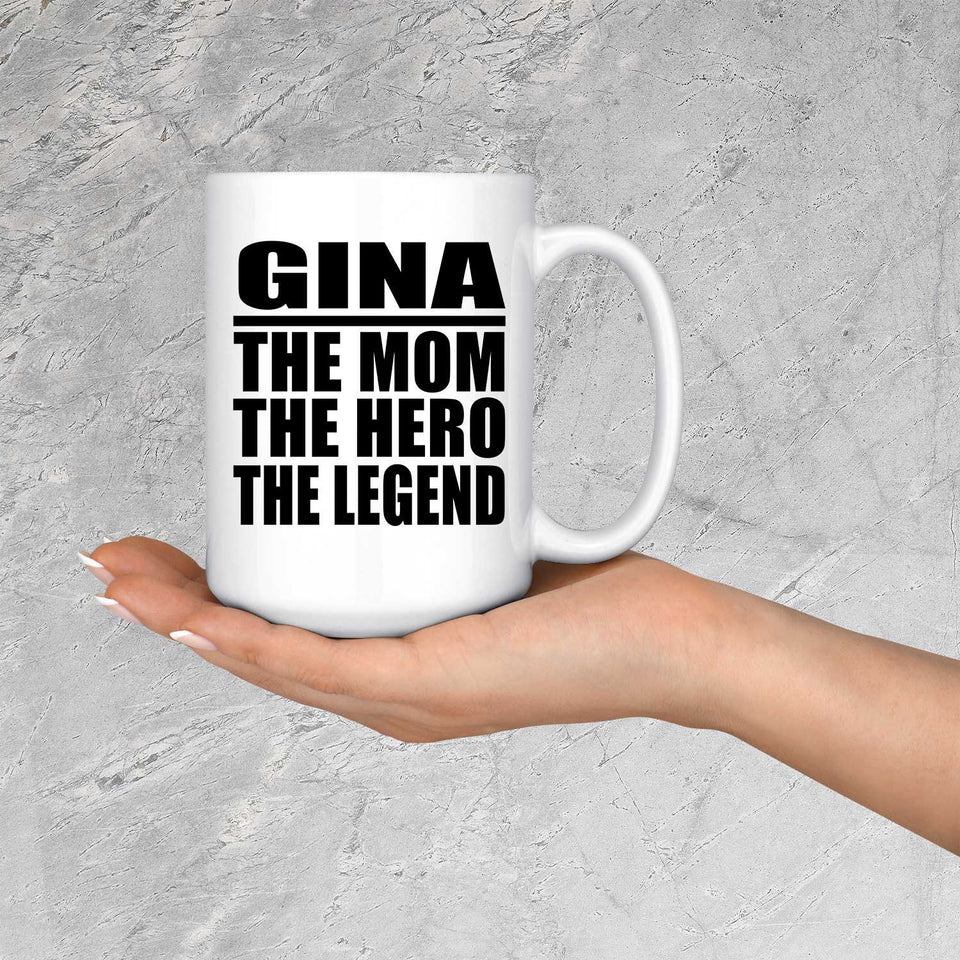 Gina The Mom The Hero The Legend - 15 Oz Coffee Mug
