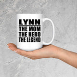 Lynn The Mom The Hero The Legend - 15 Oz Coffee Mug