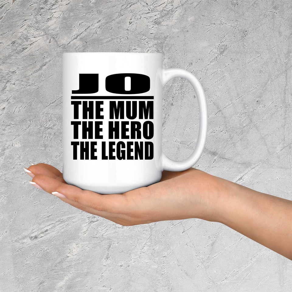 Jo The Mum The Hero The Legend - 15 Oz Coffee Mug