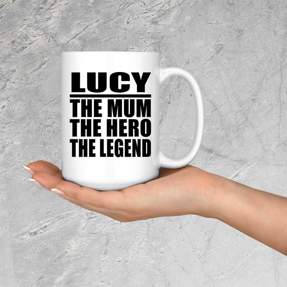 Lucy The Mum The Hero The Legend - 15 Oz Coffee Mug