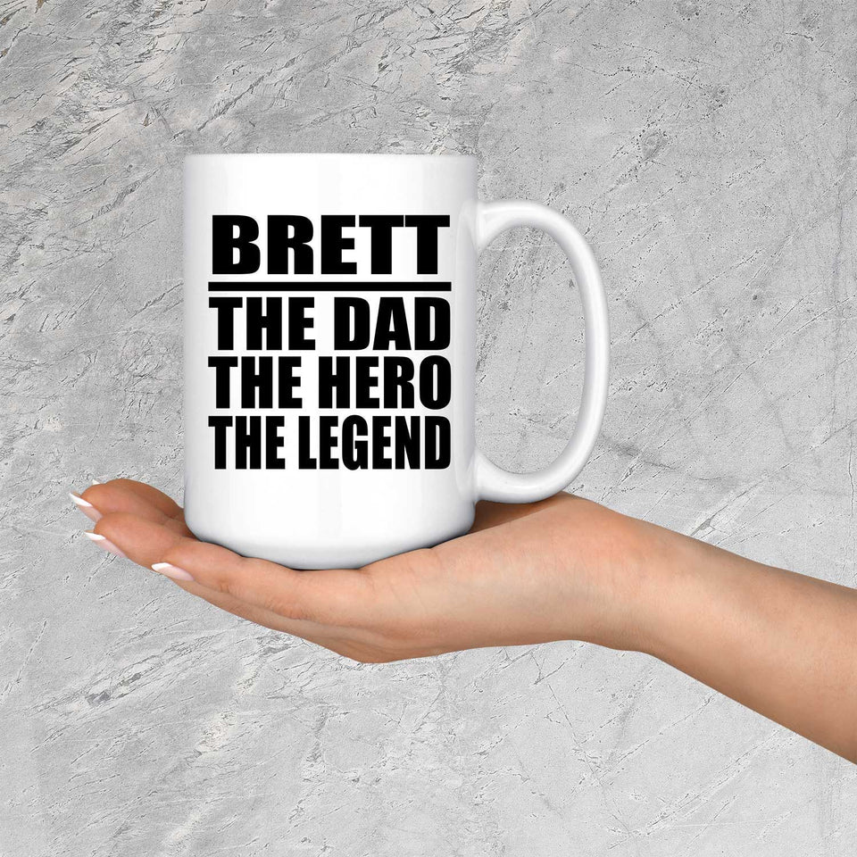 Brett The Dad The Hero The Legend - 15 Oz Coffee Mug
