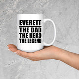 Everett The Dad The Hero The Legend - 15 Oz Coffee Mug
