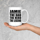 Jamie The Dad The Hero The Legend - 15 Oz Coffee Mug