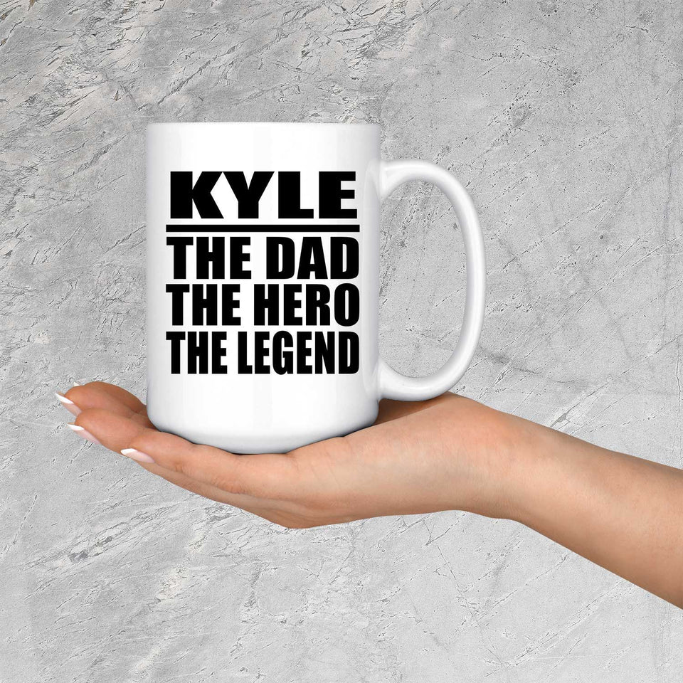 Kyle The Dad The Hero The Legend - 15 Oz Coffee Mug