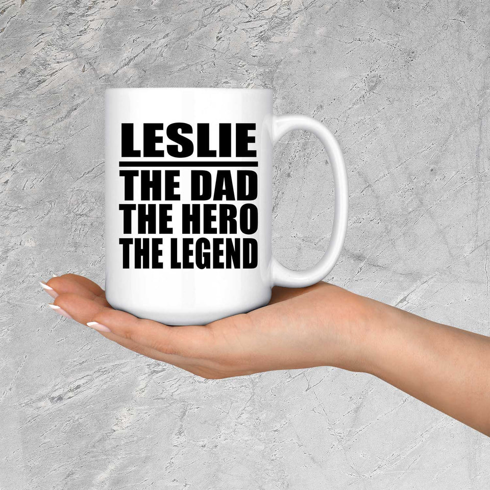 Leslie The Dad The Hero The Legend - 15 Oz Coffee Mug