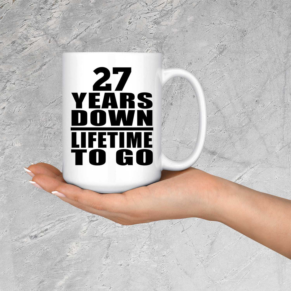 27th Anniversary 27 Years Down Lifetime To Go - 15 Oz Coffee Mug