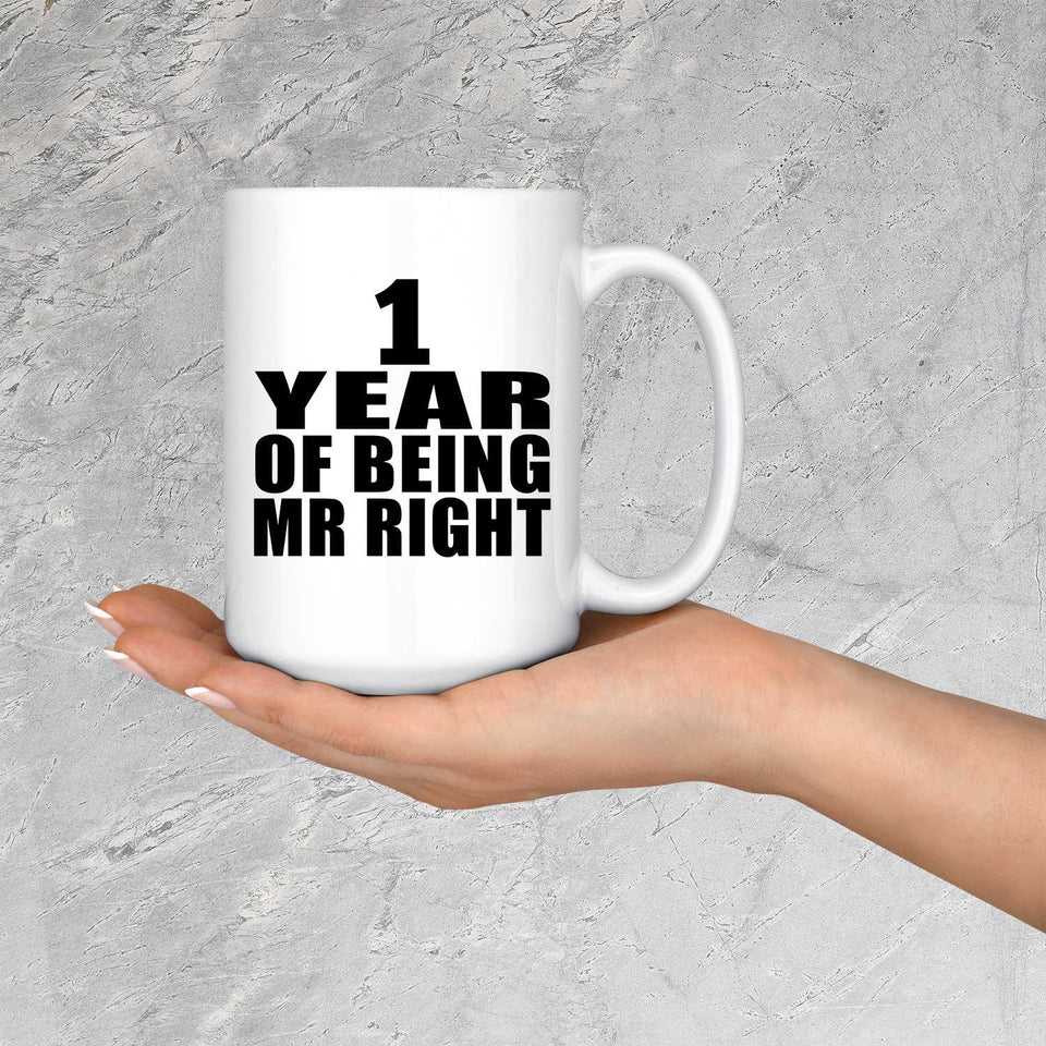 1st Anniversary 1 Year Of Being Mr Right - 15 Oz Coffee Mug