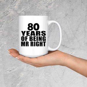 80th Anniversary 80 Years Of Being Mr Right - 15 Oz Coffee Mug