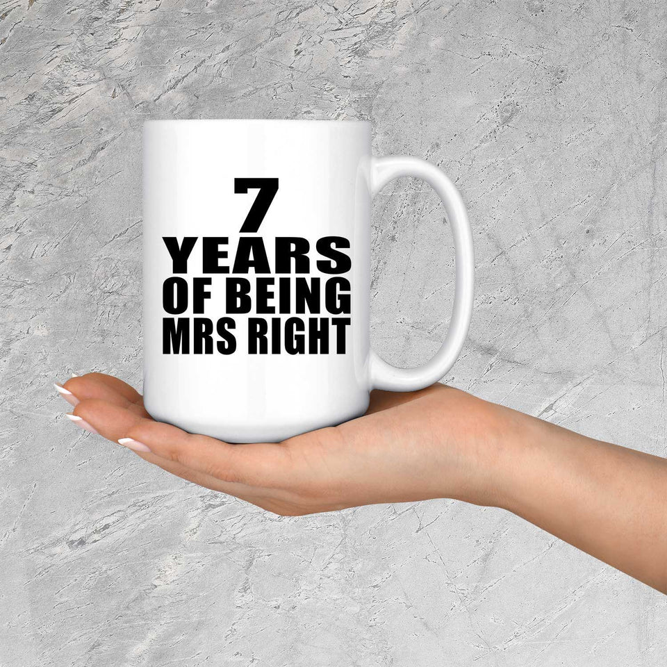 7th Anniversary 7 Years Of Being Mrs Right - 15 Oz Coffee Mug