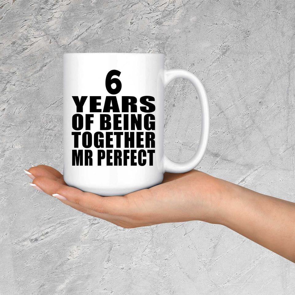 6th Anniversary 6 Years Of Being Mr Perfect - 15 Oz Coffee Mug