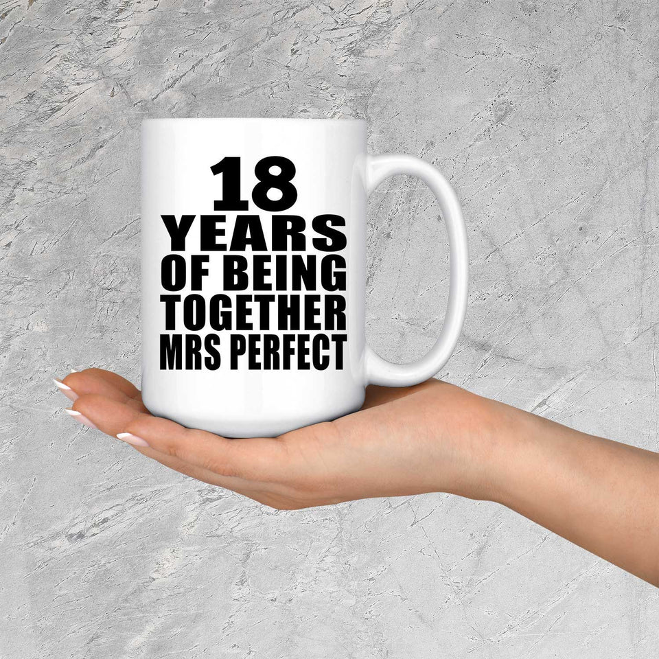 18th Anniversary 18 Years Of Being Mrs Perfect - 15 Oz Coffee Mug