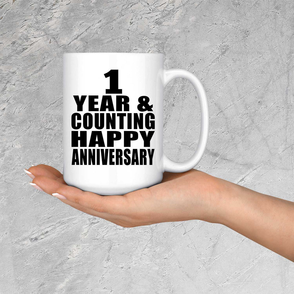 Happy 1st Anniversary 1 Year & Counting - 15 Oz Coffee Mug