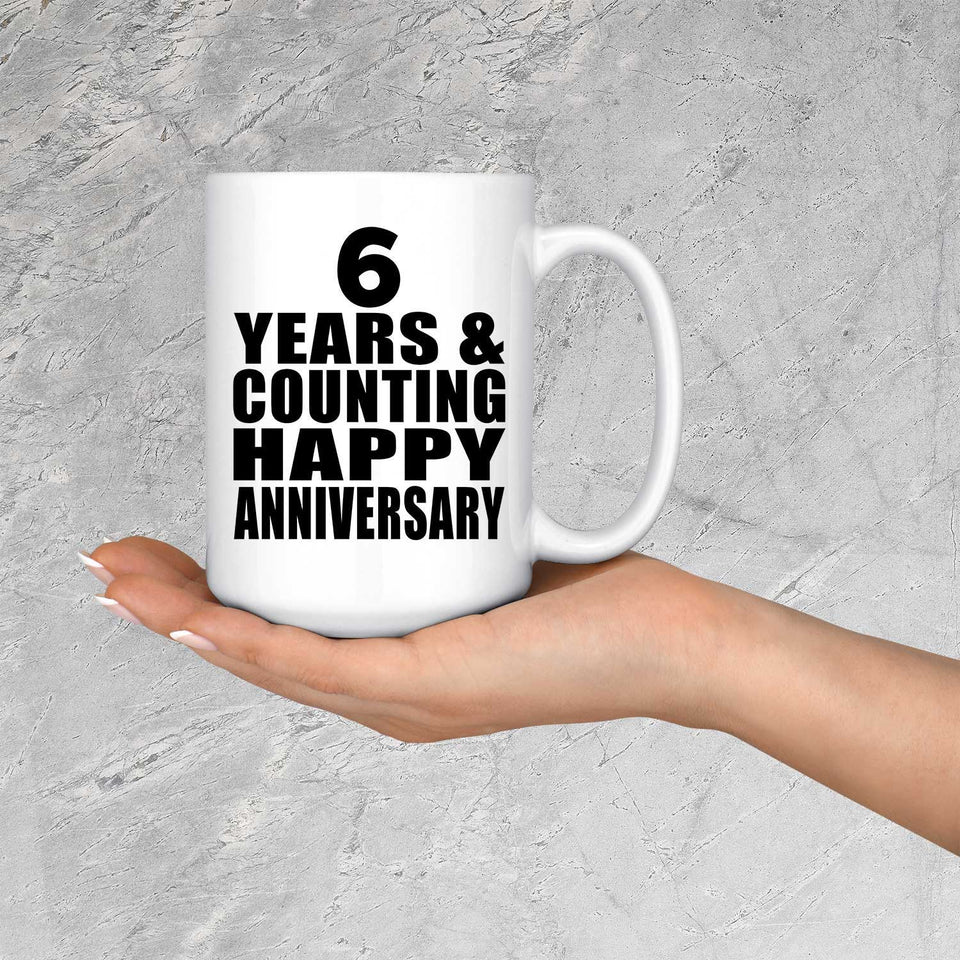 Happy 6th Anniversary 6 Years & Counting - 15 Oz Coffee Mug
