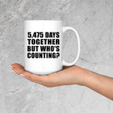 15th Anniversary 5,475 Days Together But Who's Counting - 15 Oz Coffee Mug