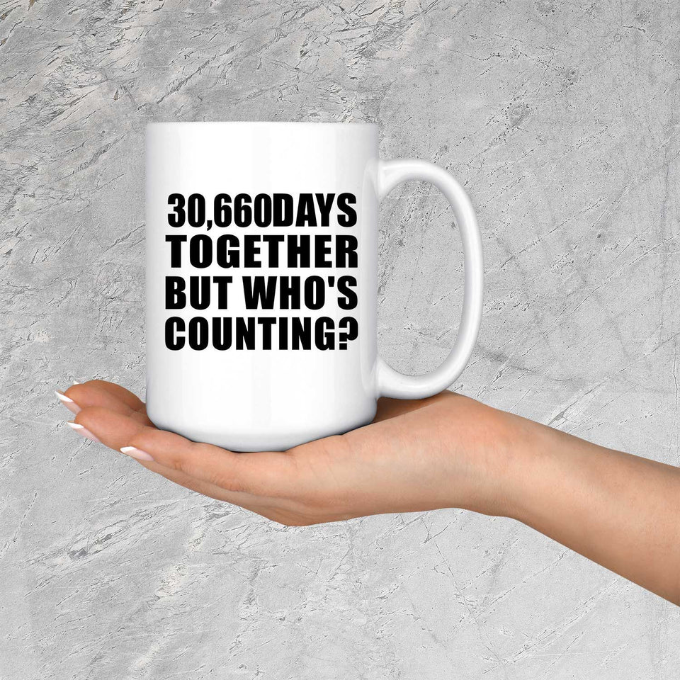 84th Anniversary 30,660 Days Together But Who's Counting - 15 Oz Coffee Mug