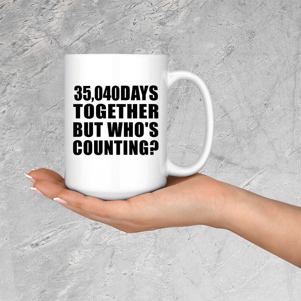 96th Anniversary 35,040 Days Together But Who's Counting - 15 Oz Coffee Mug