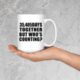 97th Anniversary 35,405 Days Together But Who's Counting - 15 Oz Coffee Mug
