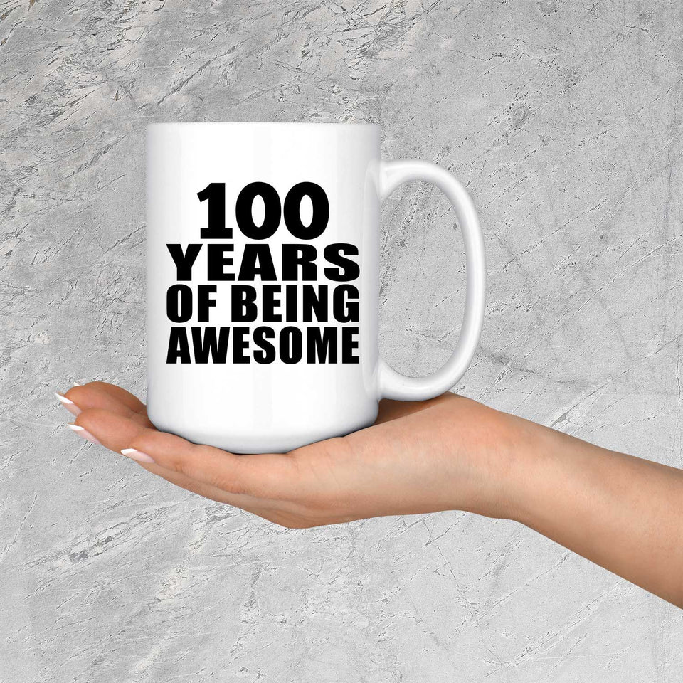 100th Birthday 100 Years Of Being Awesome - 15 Oz Coffee Mug