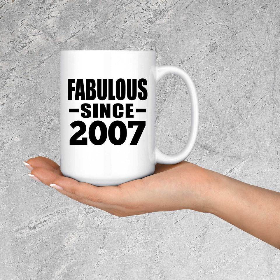 17th Birthday Fabulous Since 2007 - 15 Oz Coffee Mug