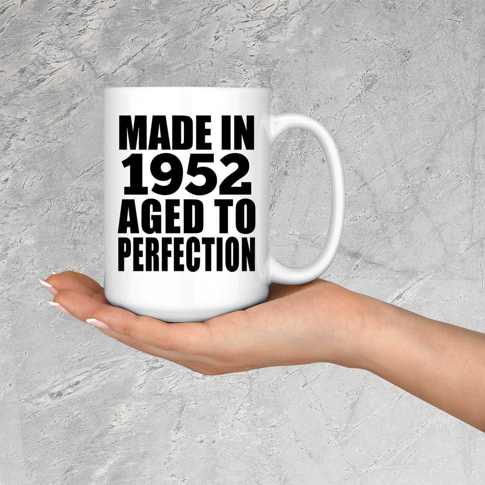 72nd Birthday Made In 1952 Aged to Perfection - 15 Oz Coffee Mug