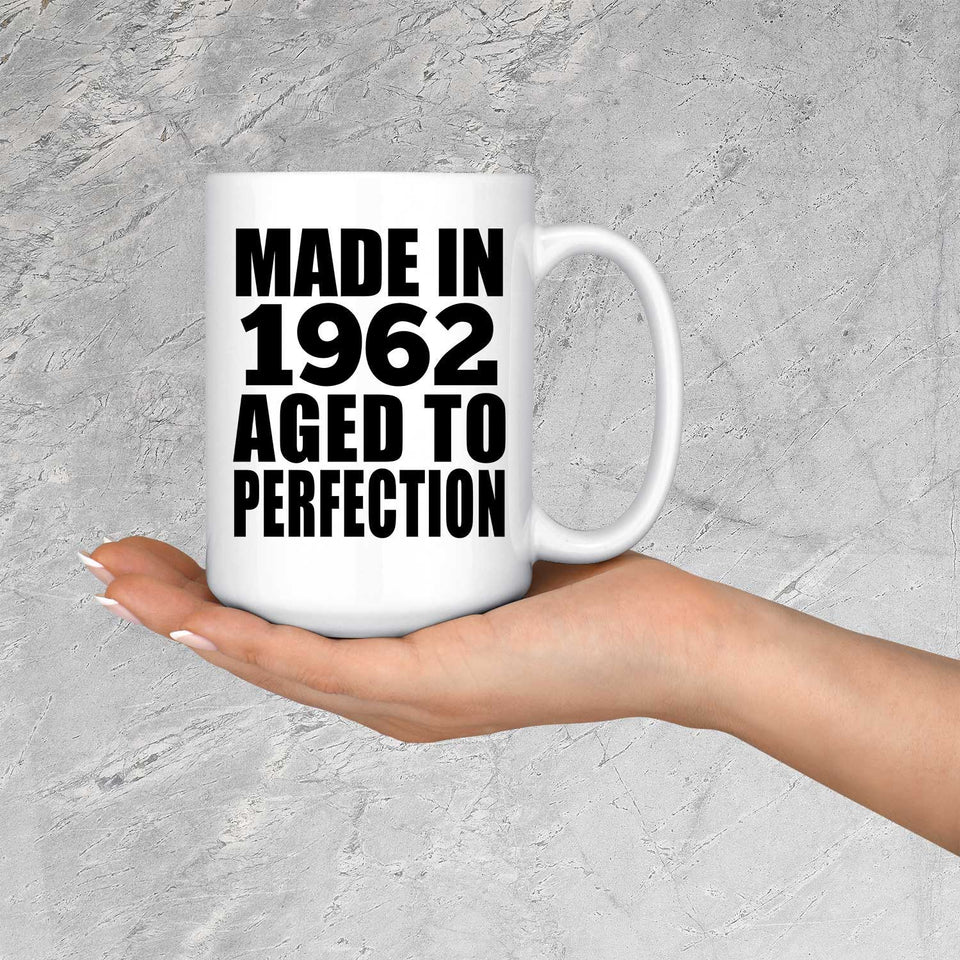 62nd Birthday Made In 1962 Aged to Perfection - 15 Oz Coffee Mug