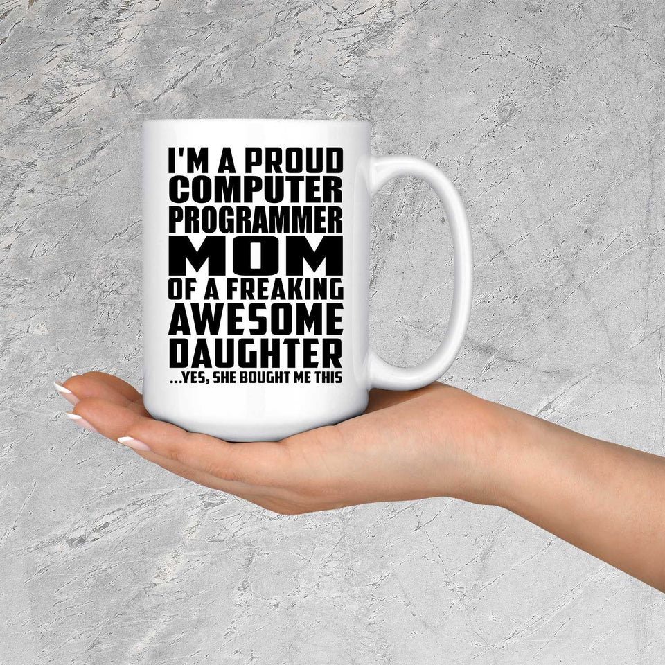 Proud Computer Programmer Mom Of Awesome Daughter - 15 Oz Coffee Mug