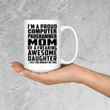 Proud Computer Programmer Mom Of Awesome Daughter - 15 Oz Coffee Mug