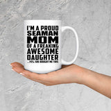 Proud Seaman Mom Of Awesome Daughter - 15 Oz Coffee Mug