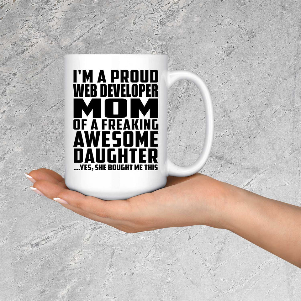 Proud Web Developer Mom Of Awesome Daughter - 15 Oz Coffee Mug
