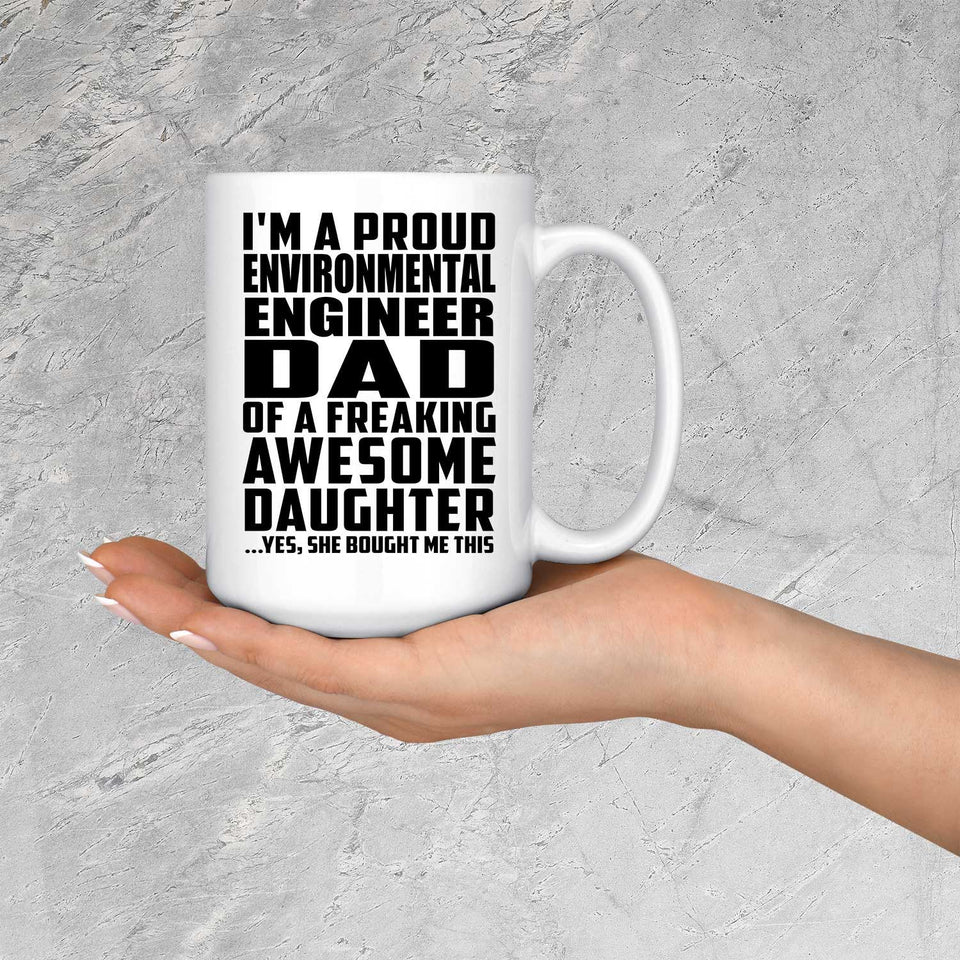 Proud Environmental Engineer Dad Of Awesome Daughter - 15 Oz Coffee Mug