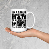 Proud Seamstress Dad Of Awesome Daughter - 15 Oz Coffee Mug